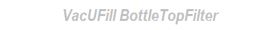 VacUFill BottleTopFilter